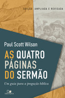 As quatro páginas do sermão: Um guia para a pregação bíblica - Paul Scott Wilson