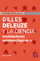 Gilles Deleuze y la ciencia: Modulaciones epistemológicas II - Esther Díaz