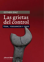 Las grietas del control: Vida, vigilancia y caos - Esther Díaz