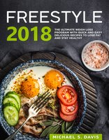 Freestyle 2018: the ultimate Weight Loss Program with Quick and Easy delicious Recipes to Lose Fat and Stay Healthy - Michael S. Davis