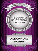 The Count of Monte Cristo, Part Four - Alexandre Dumas