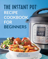 The Instant Pot Electronic Pressure Cooker Cookbook For Beginners - Jessica Cole, Maria Kimmich