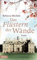 Das Flüstern der Wände: Roman - Rebecca Michéle