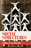 Social Structures - John Levi Martin