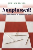 Nonplussed!: Mathematical Proof of Implausible Ideas - Julian Havil