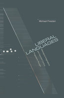 Liberal Languages: Ideological Imaginations and Twentieth-Century Progressive Thought - Michael Freeden