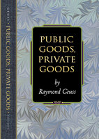 Public Goods, Private Goods - Raymond Geuss