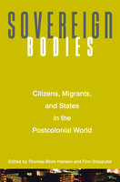 Sovereign Bodies: Citizens, Migrants, and States in the Postcolonial World - Thomas Blom Hansen, Finn Stepputat