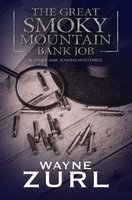 The Great Smoky Mountain Bank Job: and other Sam Jenkins Mysteries - Wayne Zurl