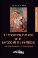 La responsabilidad civil en el ejercicio de la parentalidad: Un estudio comparado entre Italia y Colombia - Natalia Rueda