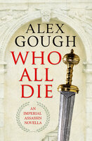 Who All Die: An Imperial Assassins Novella - Alex Gough