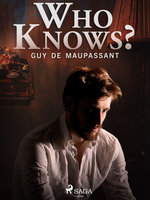 Who Knows? - Guy de Maupassant