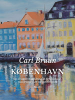 København. En illustreret skildring af dets historie, mindesmærker og institutioner. Bind 1 - Carl Bruun