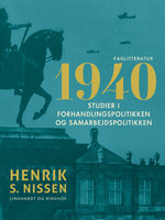 1940. Studier i forhandlingspolitikken og samarbejdspolitikken - Henrik S. Nissen