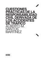 Cuestiones prácticas de la responsabilidad civil derivada de los accidentes de tráfico - Alberto M. Santos Martínez