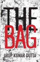 The Bag: A Novel - Arup Kumar Dutta