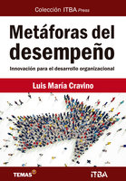 Metáforas del desempeño: Innovación para el desarrollo organizacional - Luis María Cravino