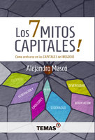 Los 7 mitos capitales: Cómo centrarse en las capitales del negocio - Alejandro Mascó
