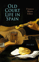 Old Court Life in Spain (Vol.1&2): Complete Edition - Frances Minto Elliot