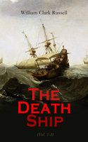The Death Ship (Vol. 1-3): A Strange Story (Sea Adventure Novel) - William Clark Russell