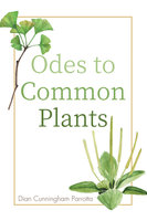 Odes to Common Plants - Dian Cunningham Parrotta