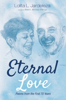 Eternal Love: Poems from the First 70 Years - Lolita L. Jardeleza