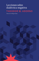 Lecciones sobre dialéctica negativa: Fragmentos de las lecciones de 1965-1966 - Theodor W. Adorno
