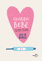 Querido bebê: Um romance sobre ~planos~ imprevistos e encontros - Julia Braga