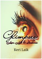 Glimpses: Love, Life & Darkness - Keri Laik