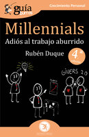 GuíaBurros Millennials: Adiós al trabajo aburrido - Rubén Duque