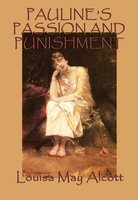 Pauline’s Passion and Punishment - Louisa May Alcott