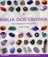 A Bíblia dos Cristais - Vol. 1: O Guia Definitivo dos Cristais - Judy Hall