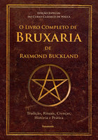 O Livro Completo de Bruxaria de Raymon Buckland: Tradição, Rituais, Crenças, História e Prática - Raymond Buckland