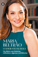 O amor não se isola: Um diário com histórias, reflexões e algumas confidências - Maria Beltrão