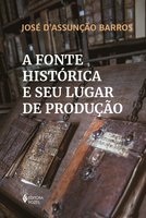 A fonte histórica e seu lugar de produção - José D'Assunção Barros