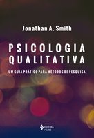 Psicologia Qualitativa: Um guia prático para métodos de pesquisa - Jonathan A. Smith