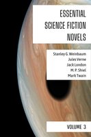 Essential Science Fiction Novels - Volume 3 - Jack London, M. P. Shiel, Mark Twain, Stanley G. Weinbaum, Jules Verne