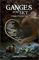 Ganges Of The Sky …A saga of forbidden love - Kartikey Singh