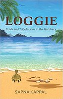 Loggie - Trials And Tribulations In The Hatchery - Sapna Kappal