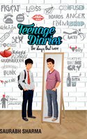 TEENAGE DIARIES The Days That Were - Saurabh Sharma