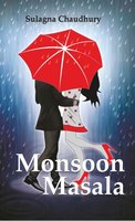 Monsoon Masala - Sulagna Chaudhury