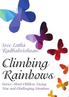 Climbing Rainbows - SREELATHA RADHAKRISHNAN