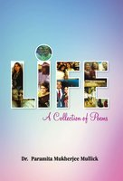 Life: A Collection of Poems - Dr Paramita Mukherjee Mullick