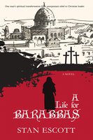 A Life for Barabbas - Stan Escott