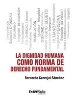 La dignidad humana como norma de derecho fundamental - Bernardo Carvajal Sánchez