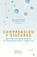 Comprensión y discurso: Del movimiento ocular al procesamiento cognitivo - Giovanni Parodi, Cristobal Julio