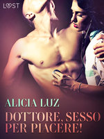 Dottore, sesso per piacere! Breve racconto erotico - Alicia Luz
