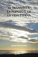 Transito a la plenitud de la vida eterna - Ramón Rosal Cortés