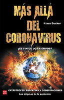 Más allá del coronavirus: ¿El fin de los tiempos? - Klaus Ducker