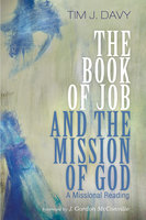 The Book of Job and the Mission of God: A Missional Reading - Tim J. Davy